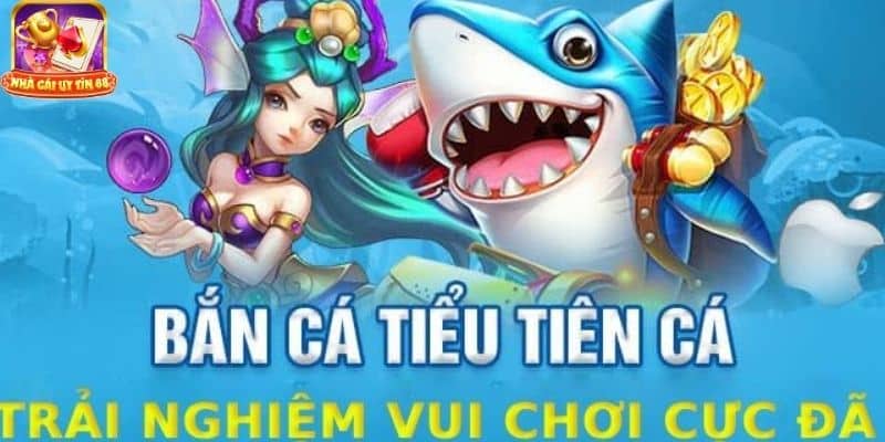 Bắn cá Tiểu Tiên Cá