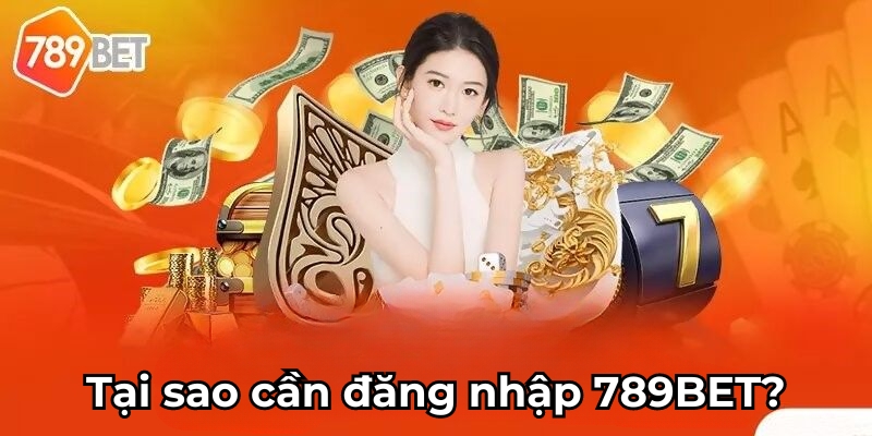 Đăng Nhập 789BET Trải Nghiệm Sân Chơi Cá Cược Top Đầu Châu Á 3 Tại sao cần đăng nhập 789BET? Ưu điểm khi đăng nhập