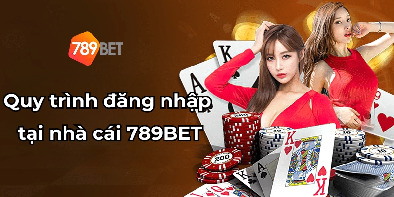 Đăng Nhập 789BET Trải Nghiệm Sân Chơi Cá Cược Top Đầu Châu Á 4 Quy trình đăng nhập 789BET tại nhà cái