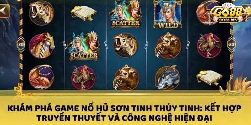 Go88 Giới thiệu sơ lược về game Sơn Tinh Thủy Tinh Go88